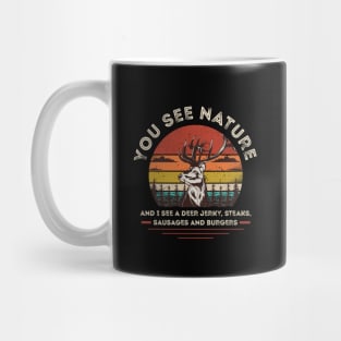 You See Nature, I See Deer Jerky, Sausages, Steaks and Burgers Mug